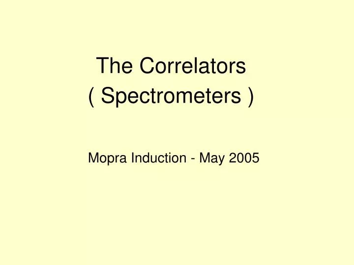 the correlators spectrometers mopra induction may 2005