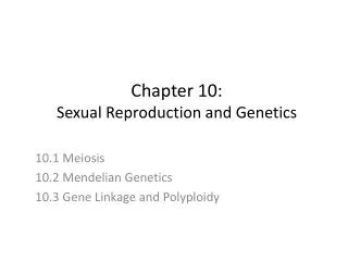 Chapter 10: Sexual Reproduction and Genetics