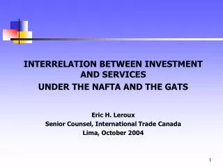 INTERRELATION BETWEEN INVESTMENT AND SERVICES UNDER THE NAFTA AND THE GATS Eric H. Leroux