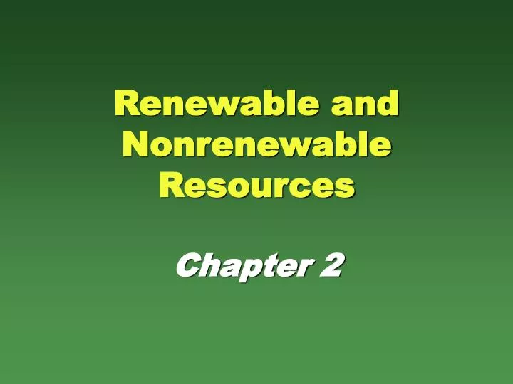 renewable and nonrenewable resources chapter 2