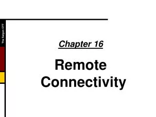 Chapter 16 Remote Connectivity