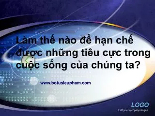 l m th n o h n ch c nh ng ti u c c trong cu c s ng c a ch ng ta
