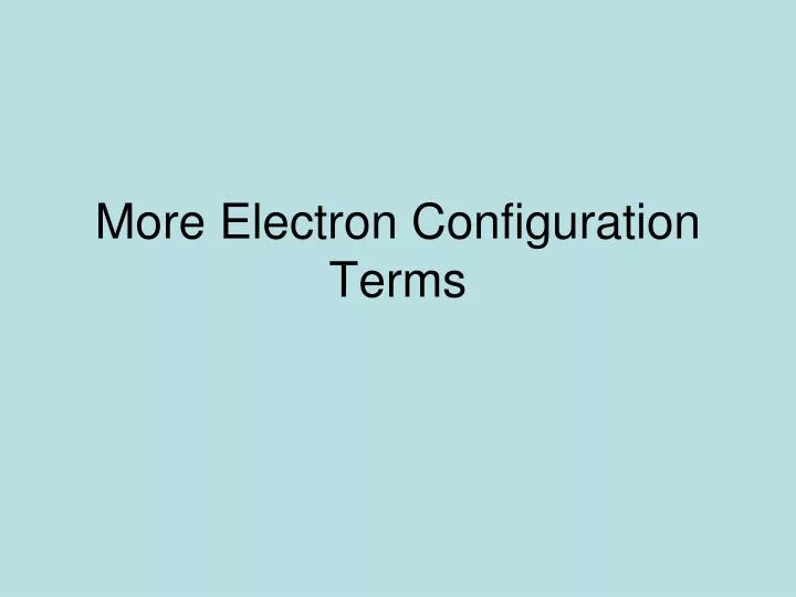 more electron configuration terms