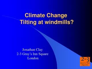 Climate Change Tilting at windmills?