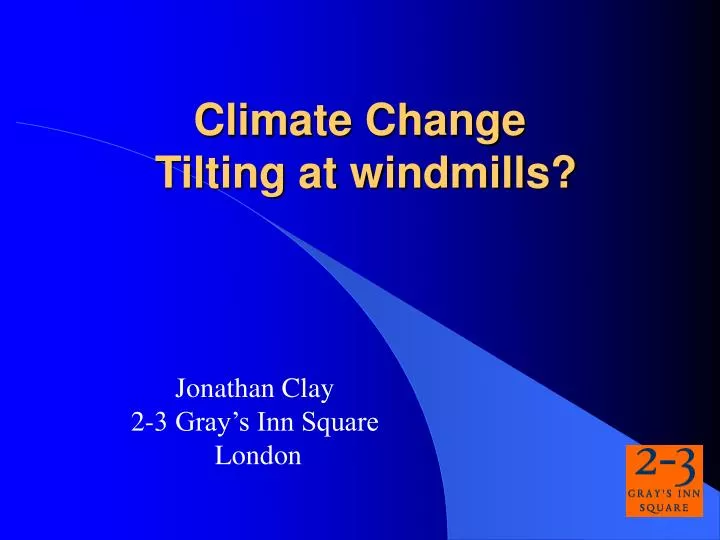 climate change tilting at windmills