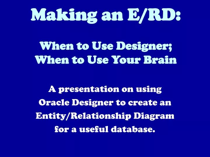 making an e rd when to use designer when to use your brain