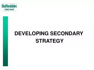 DEVELOPING SECONDARY STRATEGY