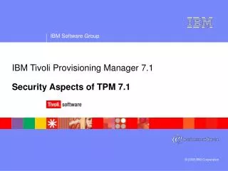 IBM Tivoli Provisioning Manager 7.1 Security Aspects of TPM 7.1