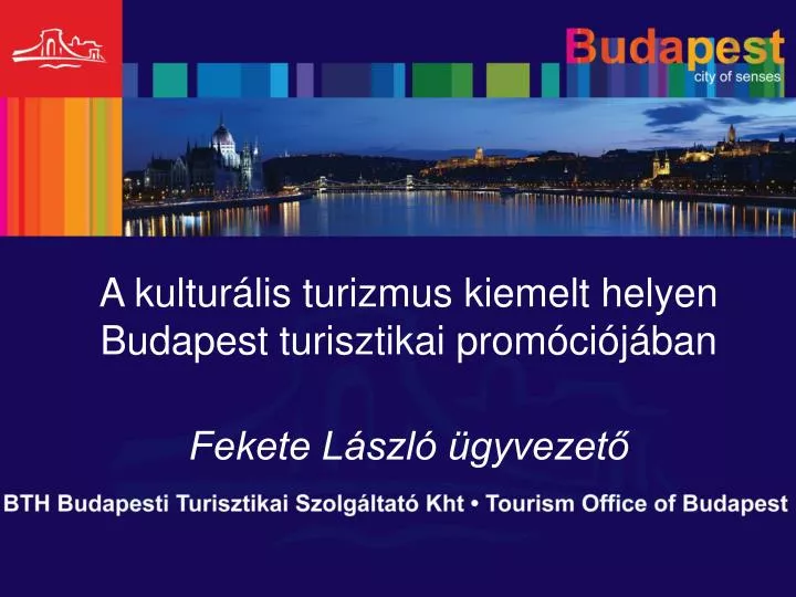 a kultur lis turizmus kiemelt helyen budapest turisztikai prom ci j ban fekete l szl gyvezet