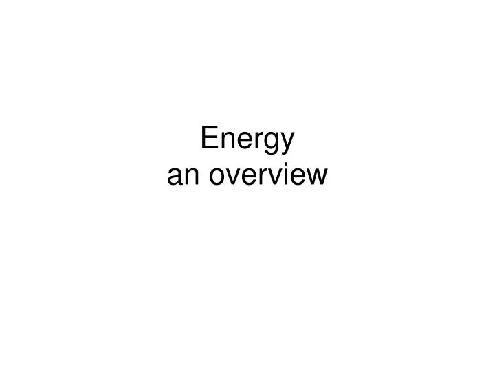 energy an overview