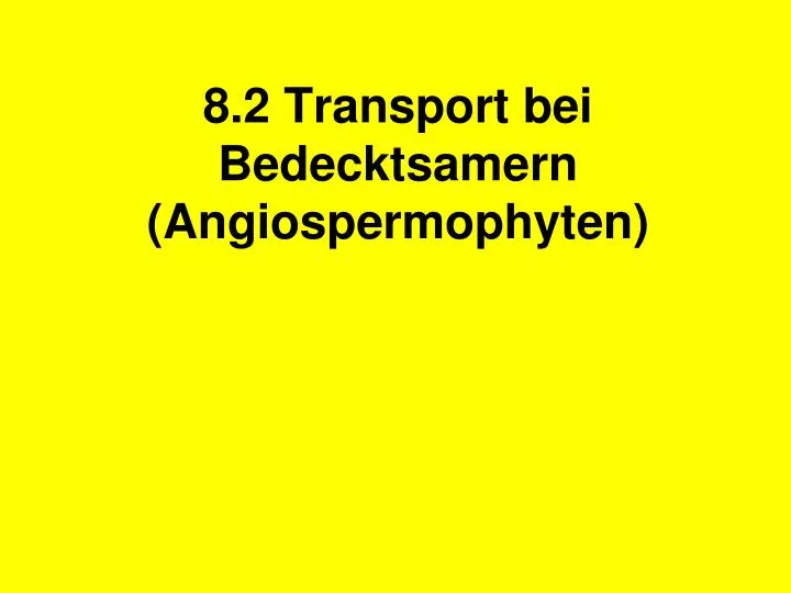8 2 transport bei bedecktsamern angiospermophyten