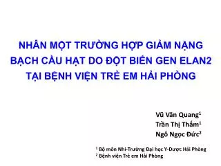 nh n m t tr ng h p gi m n ng b ch c u h t do t bi n gen elan2 t i b nh vi n tr em h i ph ng