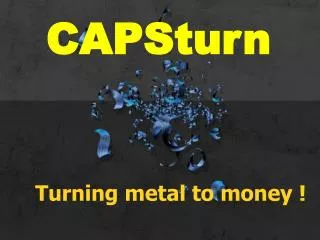 Turning metal to money !