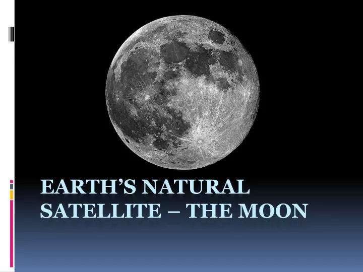 earth s natural satellite the moon