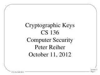 Cryptographic Keys CS 136 Computer Security Peter Reiher October 11, 2012