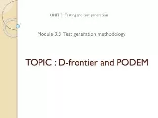 TOPIC : D-frontier and PODEM