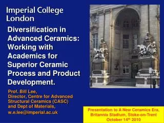 Prof. Bill Lee, Director, Centre for Advanced Structural Ceramics (CASC) and Dept of Materials,