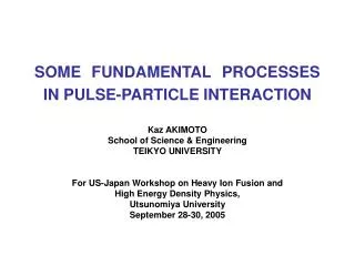 SOME FUNDAMENTAL PROCESSES IN PULSE-PARTICLE INTERACTION