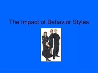 The Impact of Behavior Styles