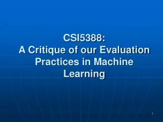 CSI5388: A Critique of our Evaluation Practices in Machine Learning