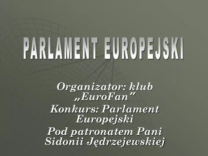 organizator klub eurofan konkurs parlament europejski pod patronatem pani sidonii j drzejewskiej