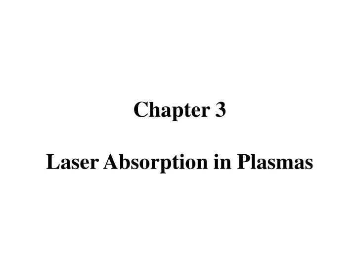 chapter 3 laser absorption in plasmas