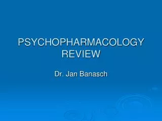 PSYCHOPHARMACOLOGY REVIEW