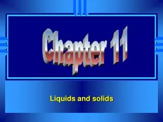 Liquids and solids