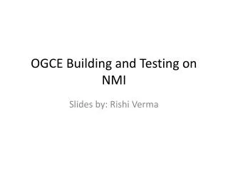 OGCE Building and Testing on NMI
