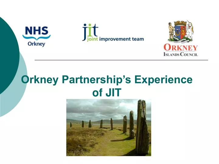 orkney partnership s experience of jit