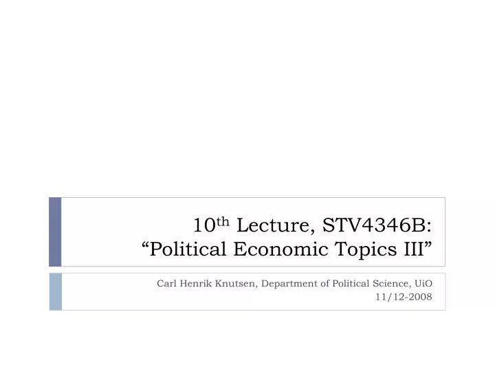 10 th lecture stv4346b political economic topics iii