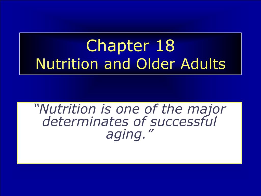 PPT - Chapter 18 Nutrition and Older Adults PowerPoint Presentation ...