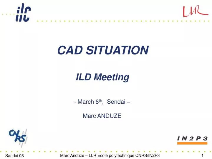 cad situation ild meeting march 6 th sendai marc anduze