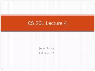 CS 201 Lecture 4