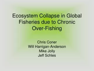 Ecosystem Collapse in Global Fisheries due to Chronic Over-Fishing