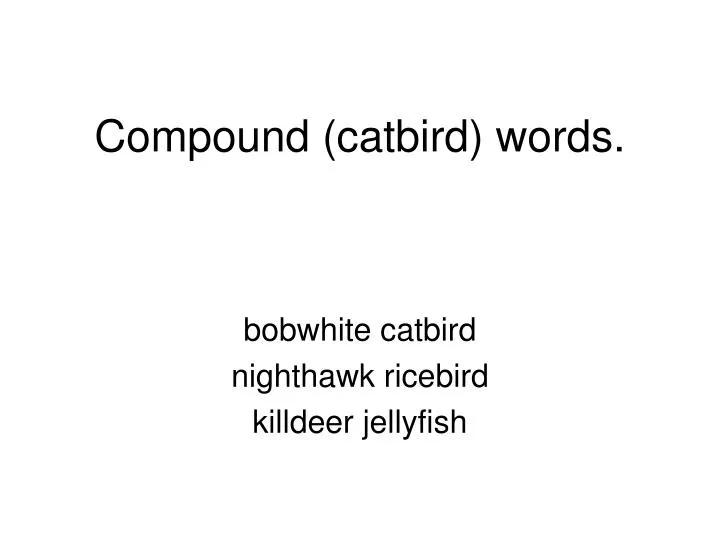 compound catbird words