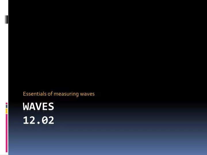 essentials of measuring waves