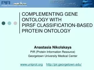 Anastasia Nikolskaya PIR (Protein Information Resource) Georgetown University Medical Center