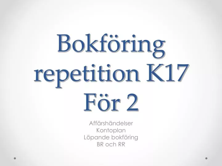 PPT - Bokföring Repetition K17 För 2 PowerPoint Presentation, Free ...