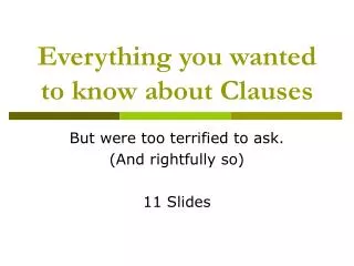 Everything you wanted to know about Clauses