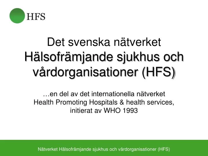 det svenska n tverket h lsofr mjande sjukhus och v rdorganisationer hfs