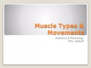 Muscle Types &amp; Movements