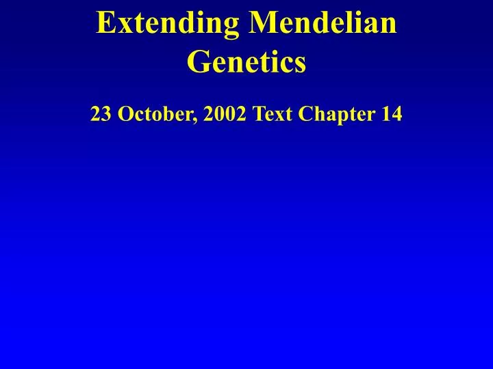 extending mendelian genetics 23 october 2002 text chapter 14