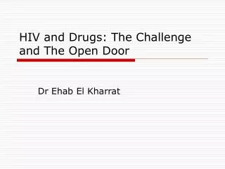 HIV and Drugs: The Challenge and The Open Door