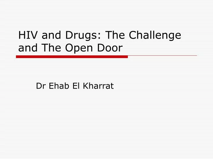 hiv and drugs the challenge and the open door