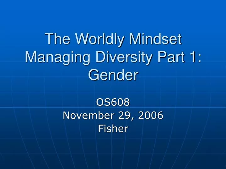 the worldly mindset managing diversity part 1 gender