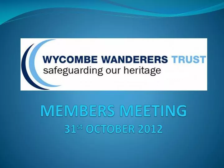 members meeting 31 st october 2012