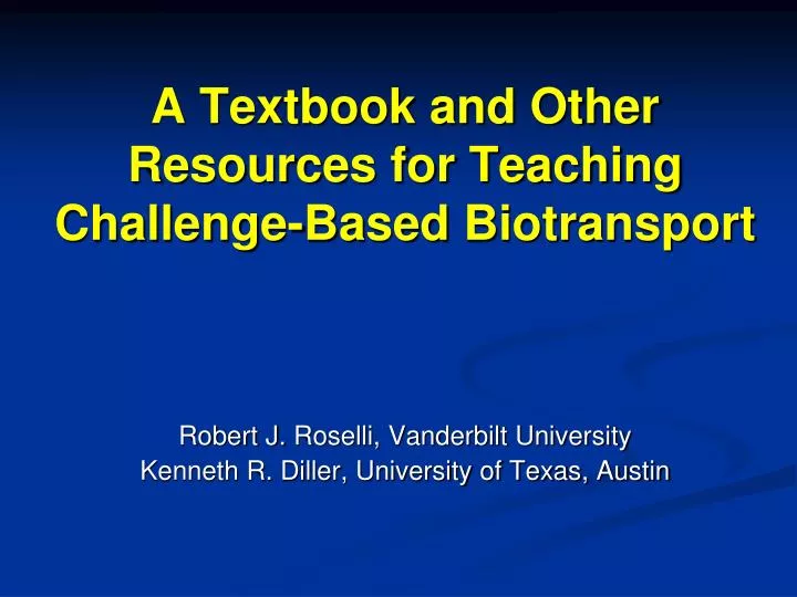 a textbook and other resources for teaching challenge based biotransport