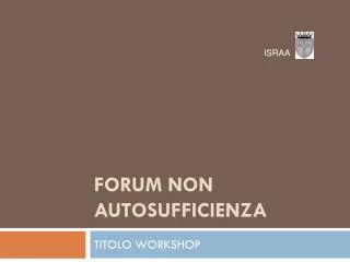 forum non autosufficienza