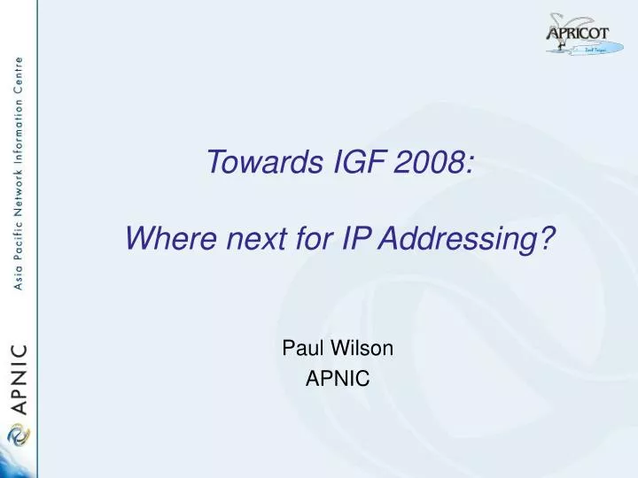 towards igf 2008 where next for ip addressing